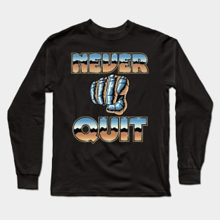 Never Quit Long Sleeve T-Shirt